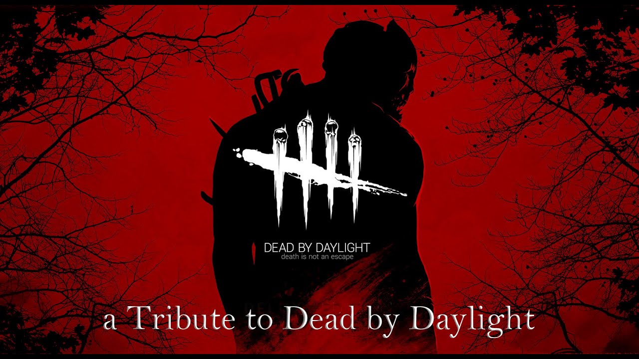 a Tribute to Dead by Daylight