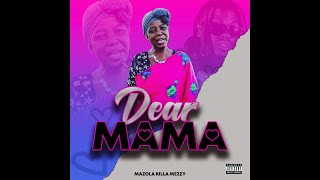 Mazola Killamezzy  Dear Mama  