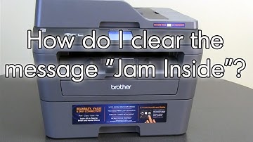 How do I clear the message Jam Inside | Brother MFCL2740DW