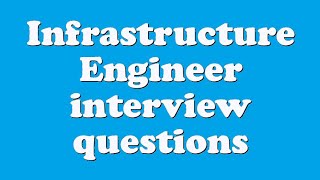 Infrastructure Engineer interview questions