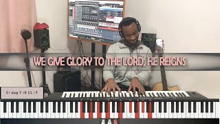 Video thumbnail of "WE GIVE GLORY TO THE LORD HE REIGNS - LIVELY HIGHLIFE PIANO"
