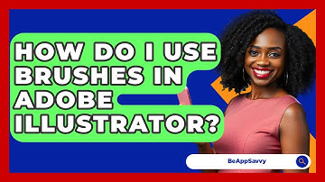 How Do I Use Brushes In Adobe Illustrator? - Be App Savvy