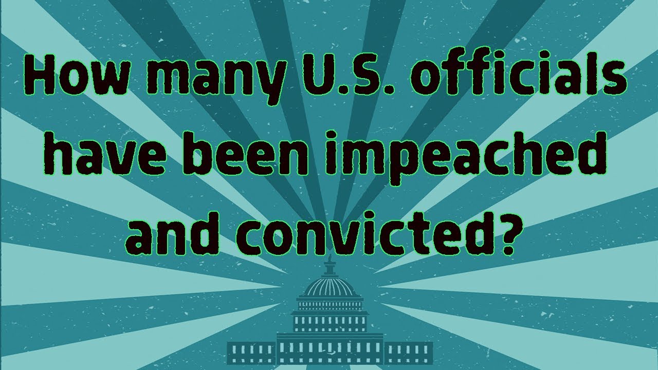 How many U.S. officials have been impeached and convicted? Barbara Radnofsky explains