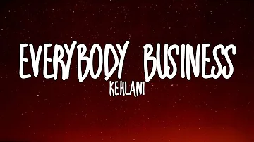 Kehlani-Everybody Business (Lyrics)