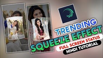 New Trending Squeeze effect full screen status|trending 4K HD full screen status alight motion hindi