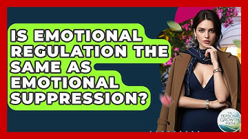 Is Emotional Regulation The Same As Emotional Suppression? - The Personal Growth Path