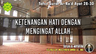 TAFSIR SURAT AR- RA'D AYAT 28 - 30 | Ustadz Dr. Musthafa Umar, Lc., MA