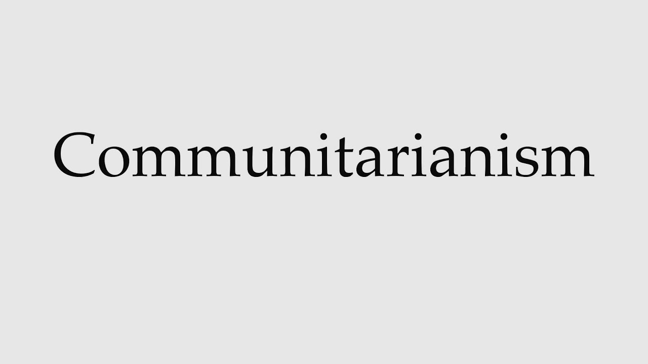 How To Pronounce Communitarianism Youtube 