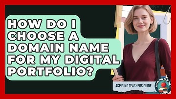 How Do I Choose A Domain Name For My Digital Portfolio? - Aspiring Teacher Guide