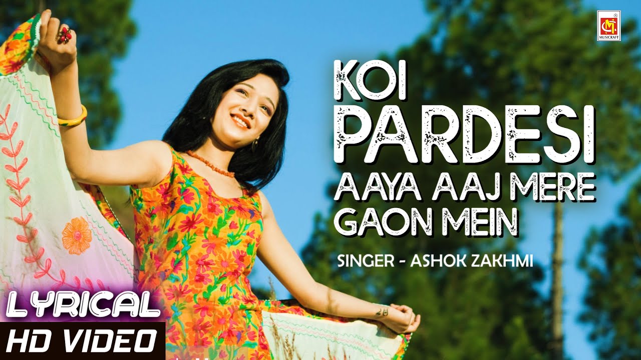 Ashok Zakhmi  Koi Pardesi Aaya Aaj Mere Gaon Me        Hindi Love Song