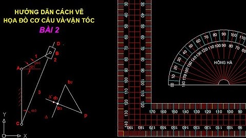 Giải bài tập Nguyên lý máy | Hướng dẫn cách vẽ họa đồ vận tốc | Bài 2