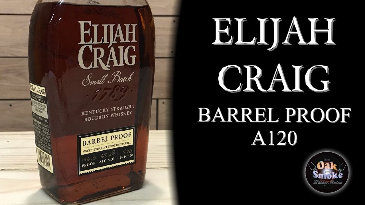 Elijah Craig Barrel Proof Bourbon A120 Review