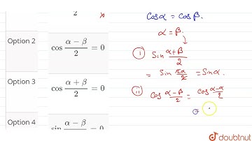 If sin alpha = sin beta and cos alpha = cos beta then-  | 12 | MCQ