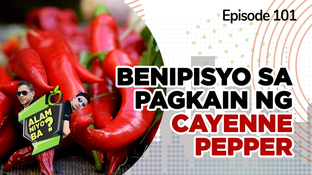 ⁣Alam Niyo Ba? Episode 101 | Benefits of Eating Cayenne Pepper