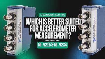 NI-9215 vs. NI-9234: Which One is Best for Accelerometer Measurements?