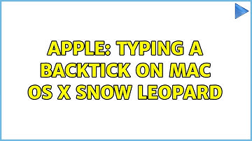 Apple: typing a backtick on Mac OS X Snow Leopard (6 Solutions!!)