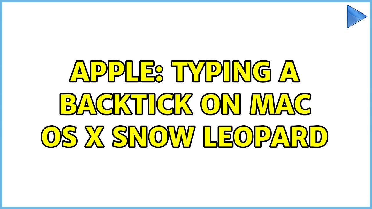 Apple: Typing A Backtick On Mac Os X Snow Leopard (6 Solutions!!)