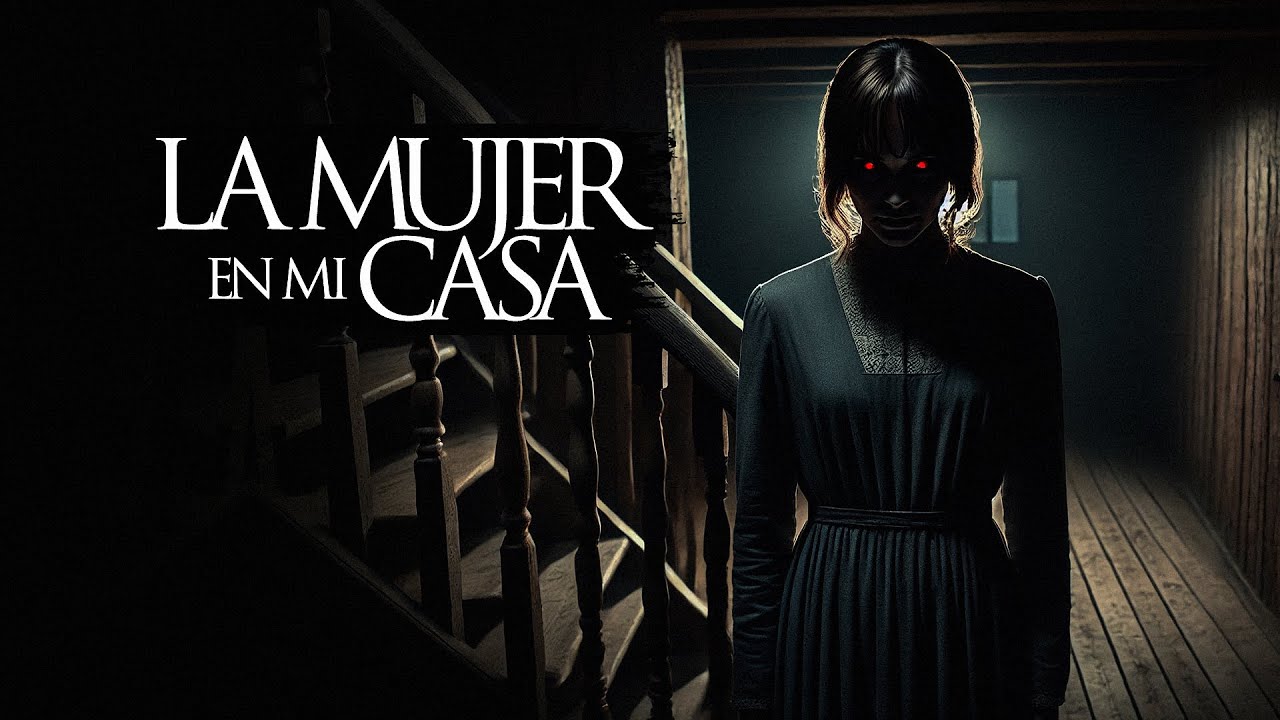 LA MUJER EN MI CASA (RELATOS DE TERROR Y BRUJERÍA)