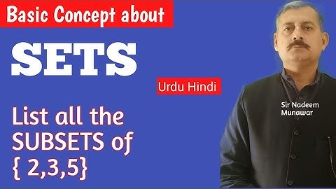 list all the SUBSETS of {2,3,5} in Urdu Hindi Sir Nadeem Munawar