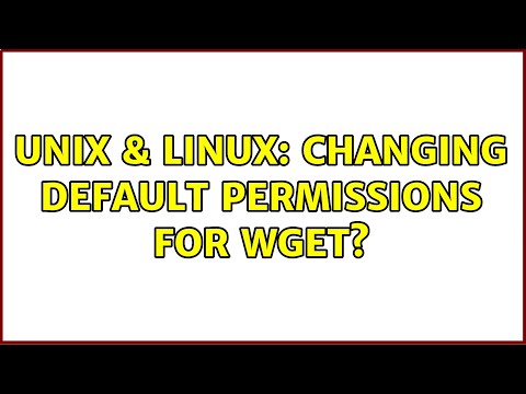 Unix & Linux: Changing default permissions for wget? (2 Solutions!!)