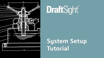 DraftSight - System Setup Tutorial - Dassault Systèmes