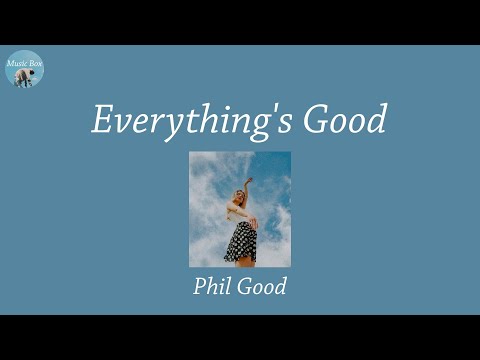 Everything's Good - Phil Good (Lyric Video)