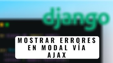 68.- Curso Django 2 | Mostrar errores en modal vía AJAX