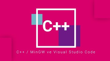 Konu.01 : C++ MinGW ve Visual Studio Code yüklenmesi
