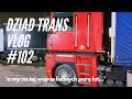 Dziad Trans Vlog #102 | Ostatni raz...Czy się opłaca? | kierowca, właściciel ciężarówki.