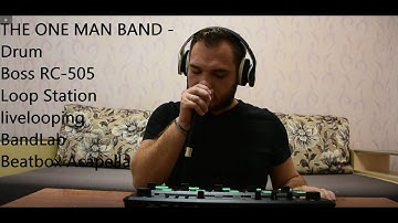 THE ONE MAN BAND - Drum | Boss RC-505 Loop Station livelooping + BandLab | Beatbox Acapella