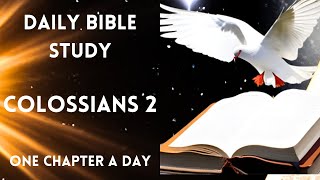 Colossians 2 | Daily Bible Study | Daily Bible Reading | One Chapter a Day