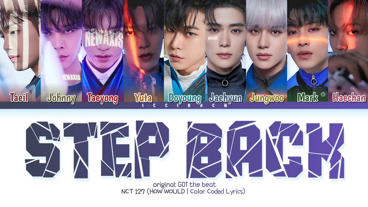 How would NCT 127 sing 'Step Back' by GOT the beat? (Male Ver.)