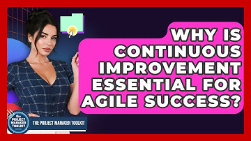 Why Is Continuous Improvement Essential For Agile Success? - The Project Manager Toolkit