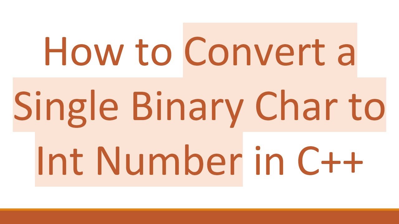How to Convert a Single Binary Char to Int Number in C+ +