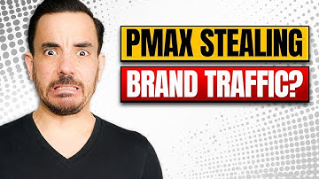 Do This To Stop Performance Max From Stealing Branded Traffic