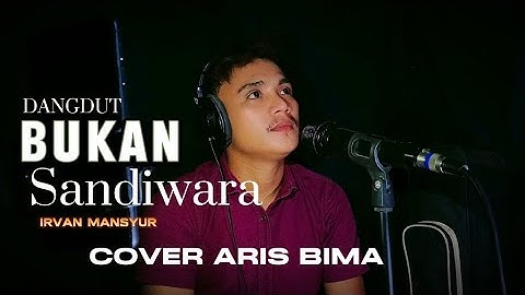 BUKAN SANDIWARA - IRVAN MANSYUR | COVER ARIS BIMA