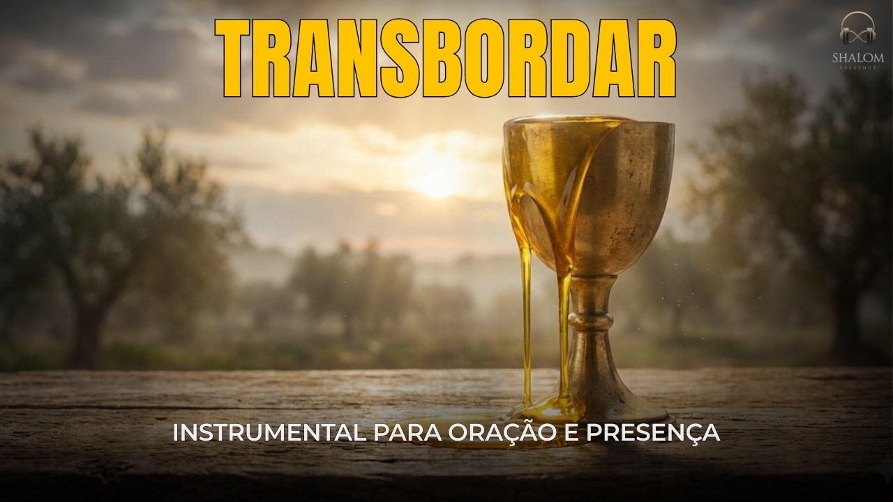 SEU TEMPO DE ESCASSEZ ACABOU - É Hora de Transbordar! - Oração e Presença | SHALOM PRESENCE
