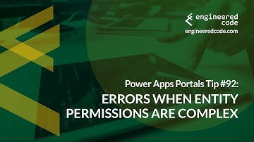 Power Apps Portals Tip #92 - Errors when Entity Permissions are Complex - Engineered Code