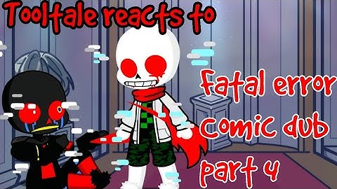 Tooltale reacts to Fatal Error Comic dub part 4|| Undertale Au