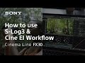 How to use slog3 and cine ei  cinema line fx30  sony  