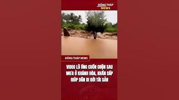 LŨ ỐNG CUỒN CUỘN SAUMƯA Ở KHÁNH HÒA | Đồng Tháp News #tintuc #giaothong #automobile #news