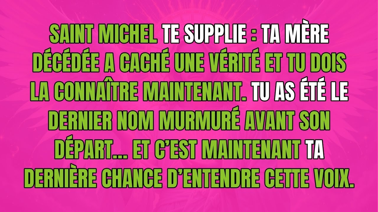 SAINT MICHEL TE SUPPLIE : TA MÈRE DÉCÉDÉE 
