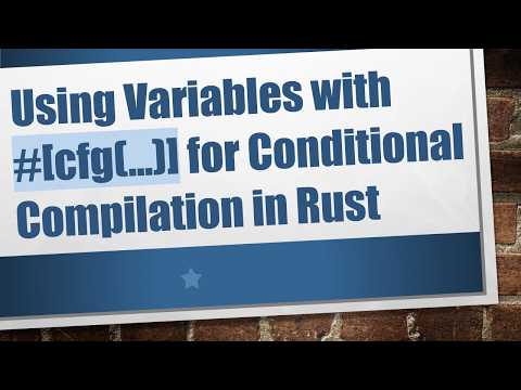Using Variables with # [cfg(...)] for Conditional Compilation in Rust