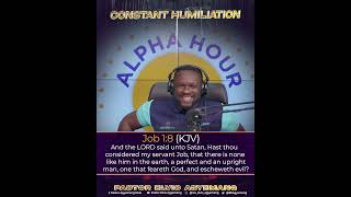 Constant Humiliation || Alpha Hour Exhortation