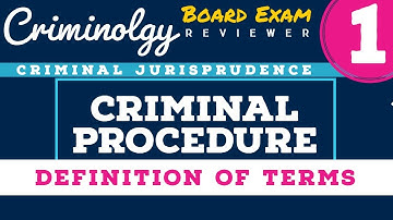 Criminal Procedure [Part 1]; DEFINITION OF TERMS