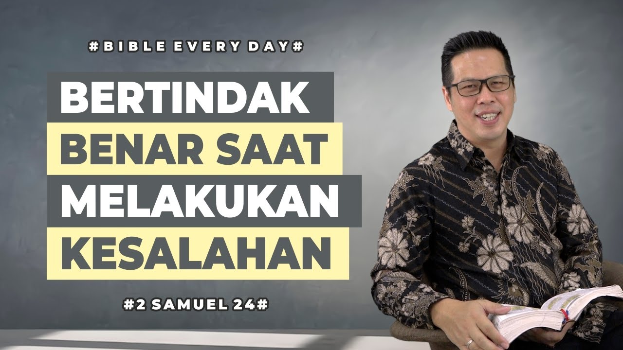 Bertindak Benar Saat Melakukan Kesalahan (2 Samuel 24) - Petrus Kwik  |  BIBLE EVERY DAY