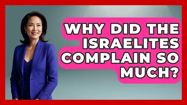 Why Did The Israelites Complain So Much? - Jewish Teachings For All