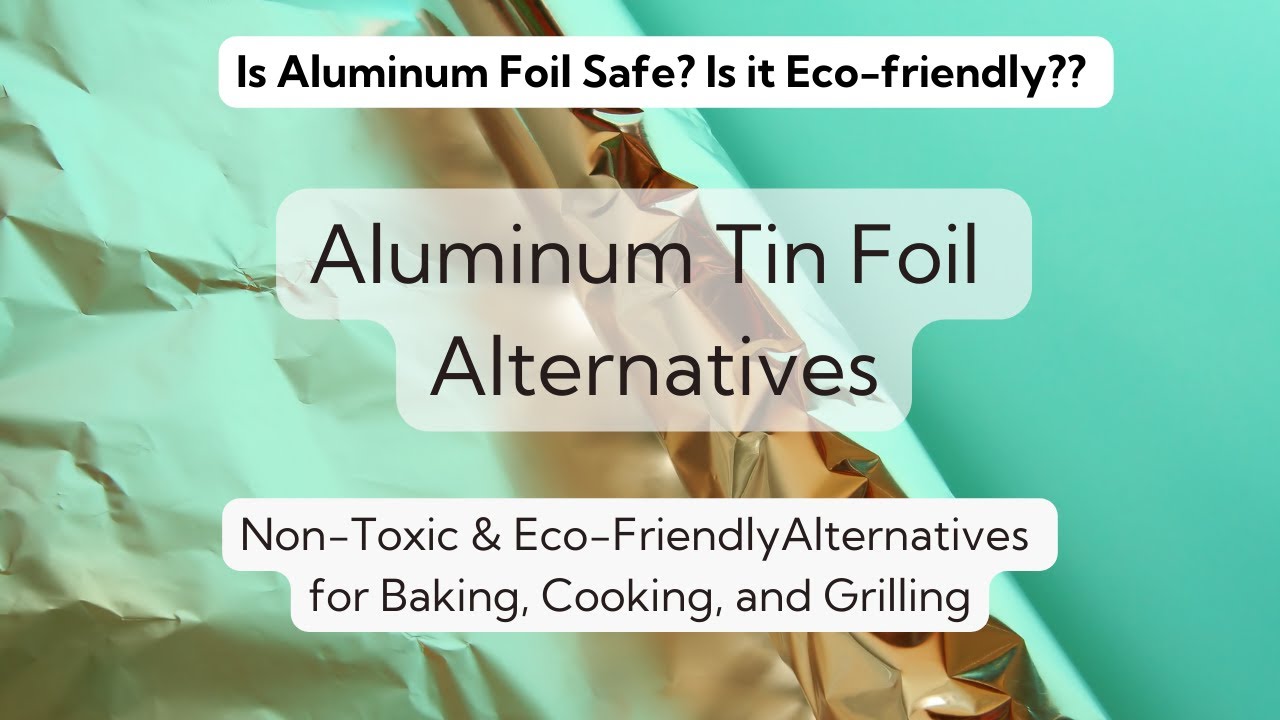 Eco-Friendly Alternatives to Aluminum Foil (for Cooking & More!)