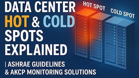 Data Center Hot & Cold Spots Explained | ASHRAE Guidelines & AKCP Monitoring Solutions