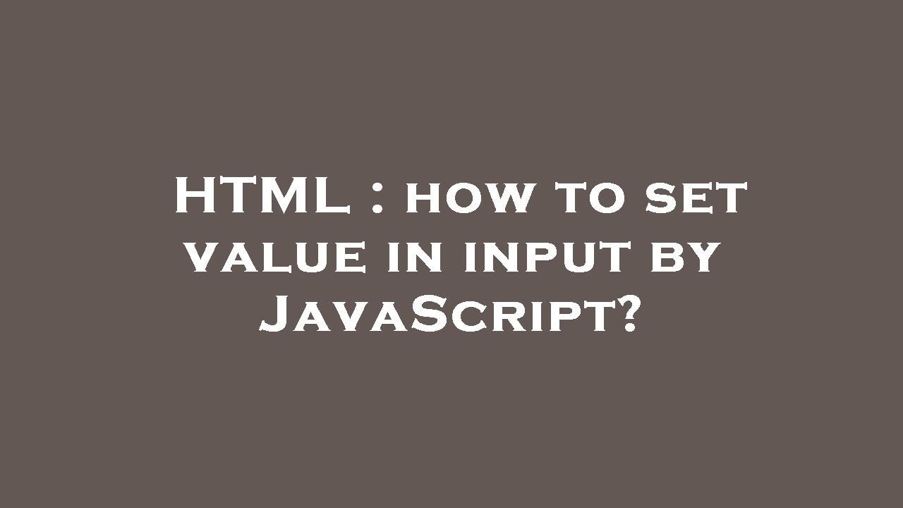 html-how-to-set-value-in-input-by-javascript-youtube